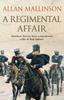 The A Regimental Affair : (The Matthew Hervey Adventures: 3): A Gripping and Action-packed Military Adventure from Bestselling Author Allan Mallinson Book