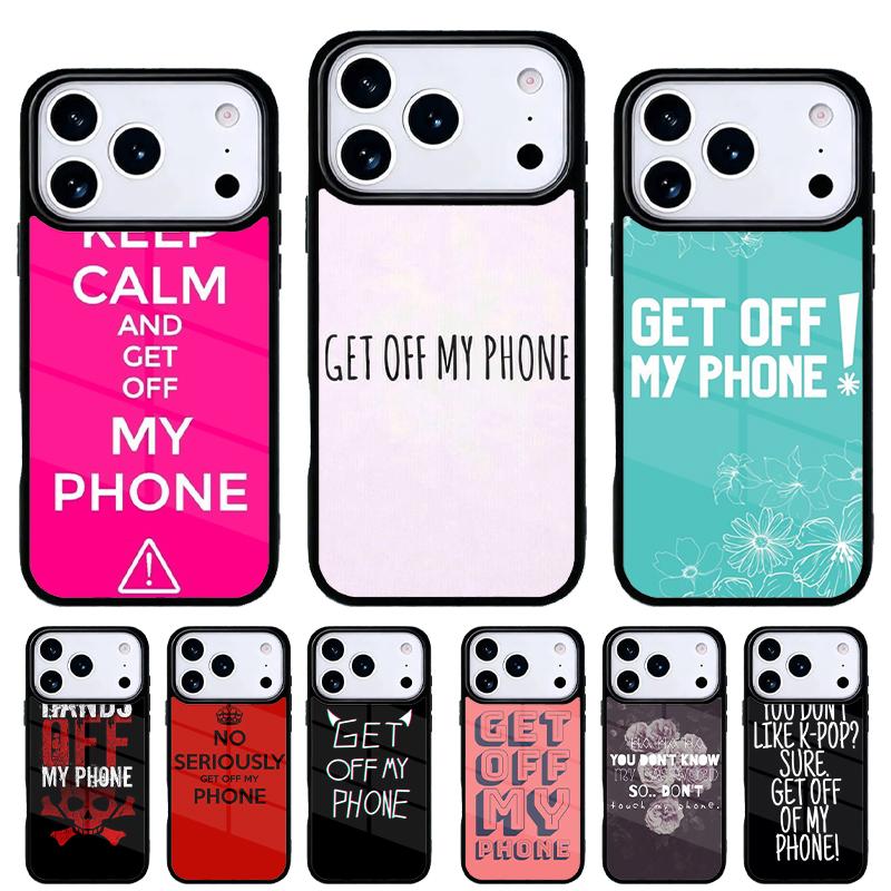Get Off My Phone Phone Case for iPhone 17 16 15 14 13 Pro Max Back Cover for 12 11 Pro Coque