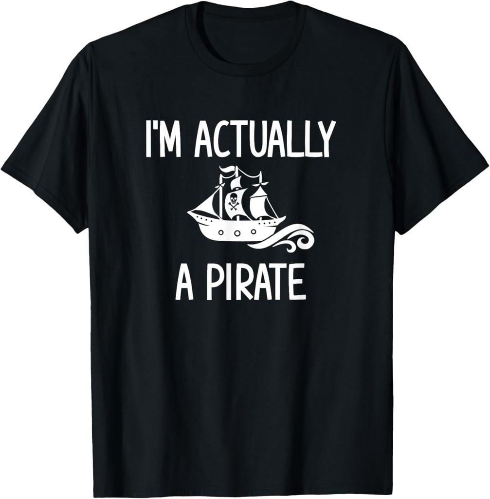 I'm Actually A Pirate, Funny, Jokes, Sarcastic Sayings T-Shirt