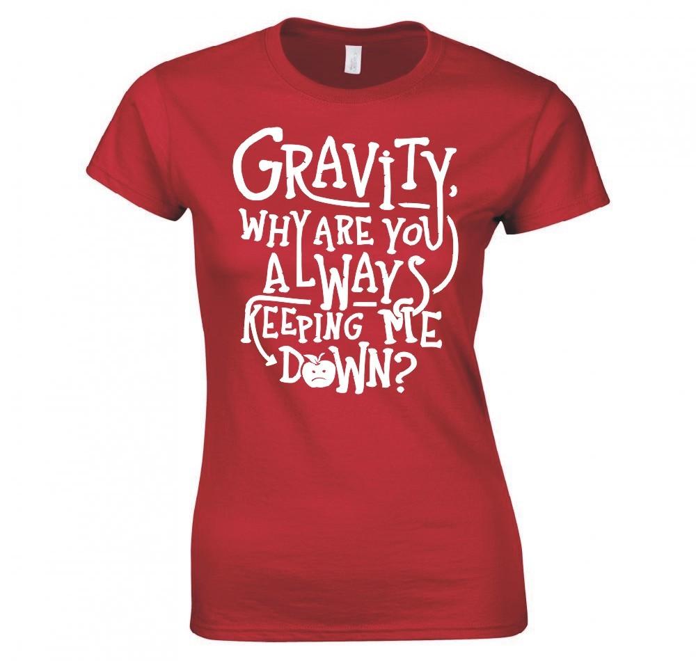 GravityAlways Keeping Me Down Funny Ladies TShirt New