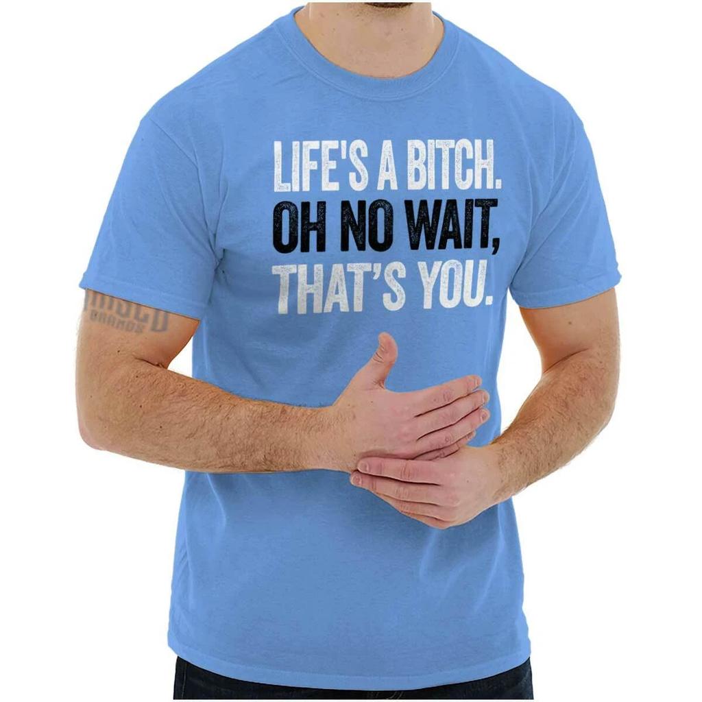 Life's A Bitch Funny Rude Sarcastic Gift Womens or Mens Crewneck T Shirt Tee