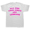 Забавные футболки «Все крутые девушки — лесбиянки» с графикой, хлопковая уличная одежда с коротким рукавом, подарки к гей-прайду, футболка в стиле Y2k, мужская одежда