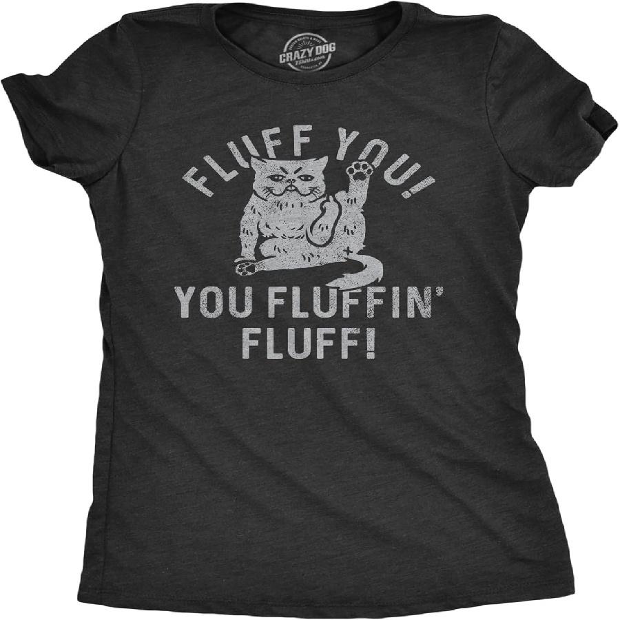 Crazy Dog Футболки Женские Fluff You You Fluffin Fluff Футболка Смешная Ругающаяся Котёнок Шутка Футболка для Женщин