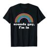 Sounds Gay I'm In T-Shirt Funny Unisexs T Shirts Cotton Tops Tees Preppy Style Kawaii Unisex Clothing