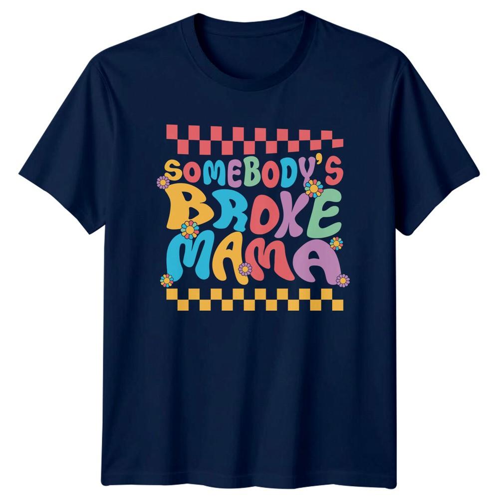 Somebodys Broke Mama TShirt Mothers Day Gift Retro Style Tee