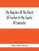 Книга The Registers Of The Parish Of Croston In The County Of Lancaster Christenings - - 1545-1727 Weddings - - 1538-1685 Burials - - 1538-1684
