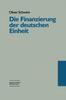 The Die Finanzierung Der Deutschen Einheit : Eine Untersuchung Aus Politisch-institutionalistischer Perspektive Book