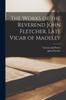 Книга The Works of the Reverend John Fletcher. Late Vicar of Madeley