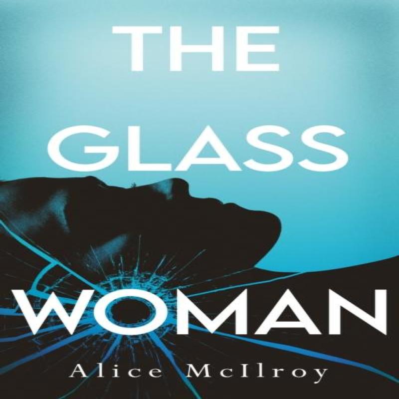 The Glass Woman by Alice McIlroy Paperback Book 9781915523044