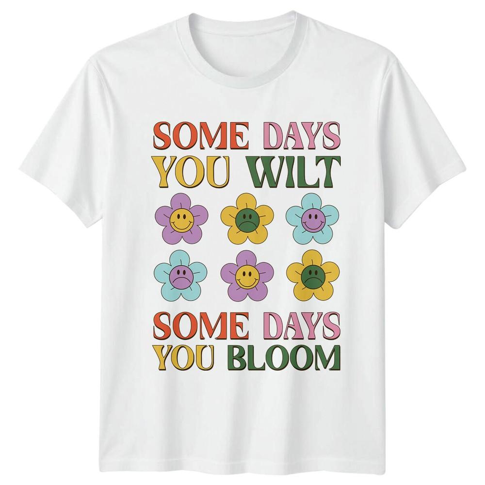 Retro Some Days You Wilt Bloom Flower Groovy TShirt