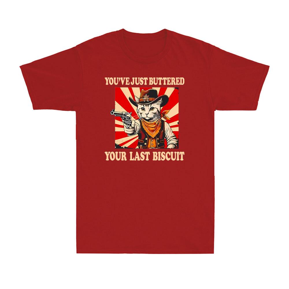 Youve Just Buttered Your Last Biscuit Western Cowboy Cat Vintage Unisexs TShirt