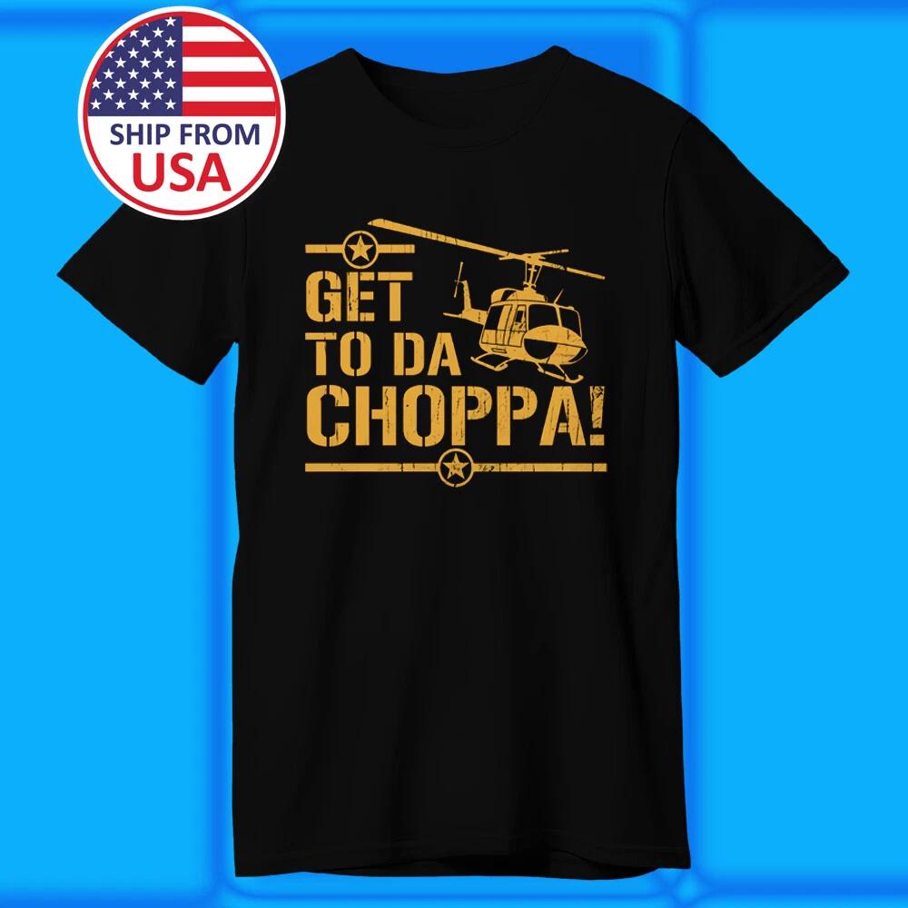 Get to da Choppa Classic Movie Men's Black Size S-5XL