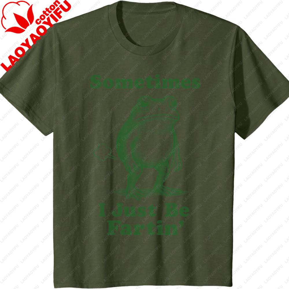 Sometimes Just Be Fartin Frog TShirt Harajuku Graphic T Shirts Unisex Clothing Funny Outdoors High Quality Cotton Shortsleev Top