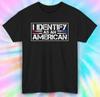 Identify As an American Shirt | Patriotic Pride Graphic Tee S-5XL