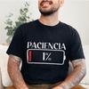 New Fashion Tshirts Patience 1 T Shirt Spanish Humor Couple Dad Birthday Gift Shirt Short Sleeve Soft Oneck Unisex Tee Tops