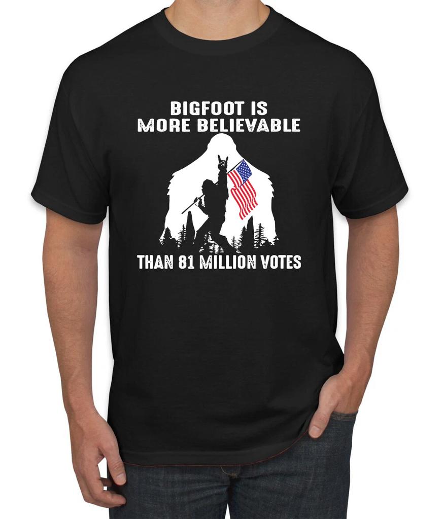 Bigfoot Is More Believable Than 81 Million Votes Men T- Shirt