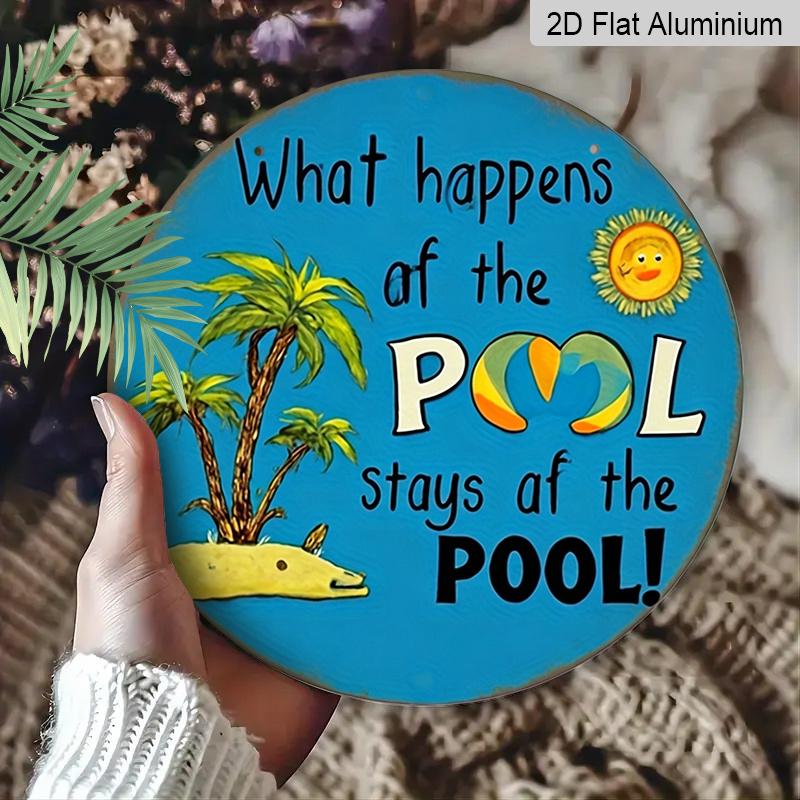 2D Flat, 1pc Round Aluminum Hanging Sign - "What Happens At The Pool Stays At The Pool" Funny Pool Quote Metal Wall Art, Tropical Palm Tree & Sun