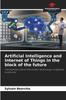 Книга Artificial Intelligence and Internet of Things In the Block of the Future