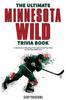Книга The Ultimate Minnesota Wild Trivia Book : A Collection of Amazing Trivia Quizzes and Fun Facts for Die-Hard Wild Fans!