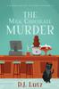 Книга The Milk Chocolate Murder : A Winnie Kepler Culinary Mystery 2