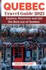 Книга Quebec Travel Guide 2023 : Explore, Maximize and Get the Best Out of Quebec