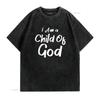 Christian I Am A Child Of God Withstand T Shirt vintage Washed homme Stretched Top For Everyday Wear Slightly Comfortable