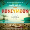 The Honeymoon by Kate Gray Hardback Book 9781802793727