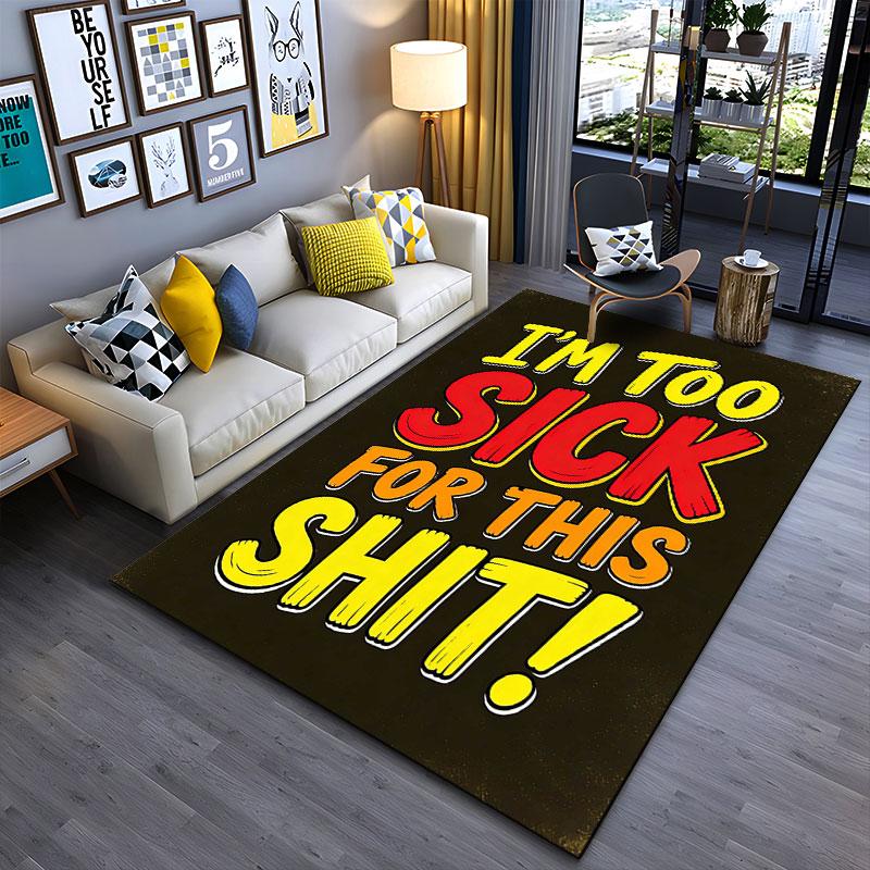 "I'm Too Sick Funny Carpet Design" suitable as a non-slip mat for the living room or bedroom sofa