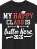 Funny Class of 2026 Graduate T-Shirt My Happy Class Is Outta Here Unisex Loose Fit with Diploma & Red Lettering Perfect