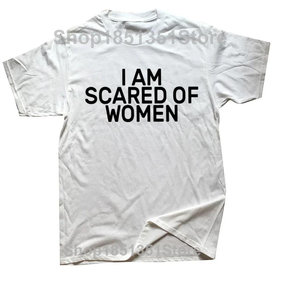 I Am Scared of Women T Shirt Funny Introverted Geek Introverts Gift T-shirt for Men Women Soft Unisex Tee Tops