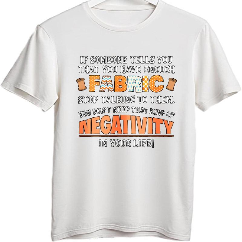 Minimalist Man Summer tshirt If Someone Tells You That You Have Enough Fabric Stop Talking To Them You Dont Need That Kind Of