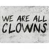 We Are All Clowns Mini Plaque
