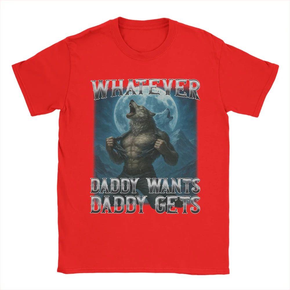 Funny Y2k Tops Whatever Daddy Wants Daddy Gets Funny Wolf Print T Shirts Mens Women Cotton TShirts Crewneck Tees Short Sleeve