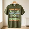 Some Girls Are Just Born With Pickleball In Their Souls TShirt Funny Lover Gift Unisex Casual Tee Streetwear Sport Player Life