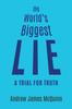 Книга The World's Biggest Lie : A Trial for Truth