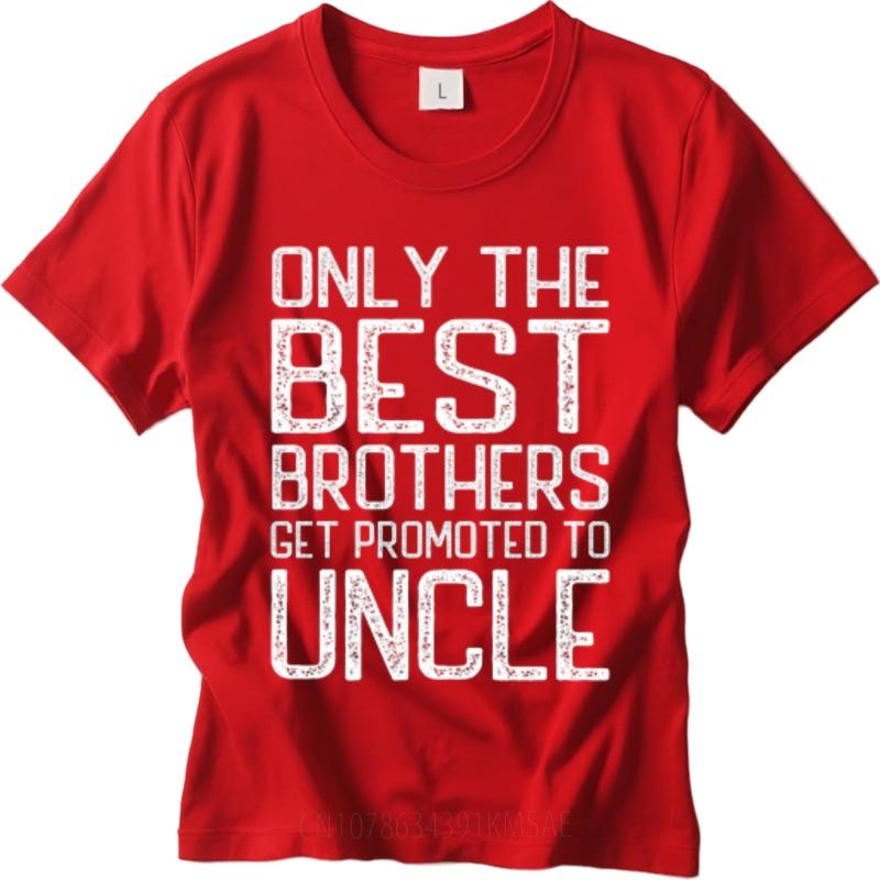 New Arrived Unisex Teeshirts Crew Neck Tshirt Streetwear Only The Best Brothers Get Promoted To Uncle Classic For Unisex Teeshirt
