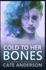 Книга Cold To Her Bones : A Psychological Thriller