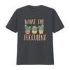 Succulent T Shirt Plant Funny Sarcastic Cactus What The Fucculent Love Long Or Short Sleeves Vintage Washed Comfortable Homme