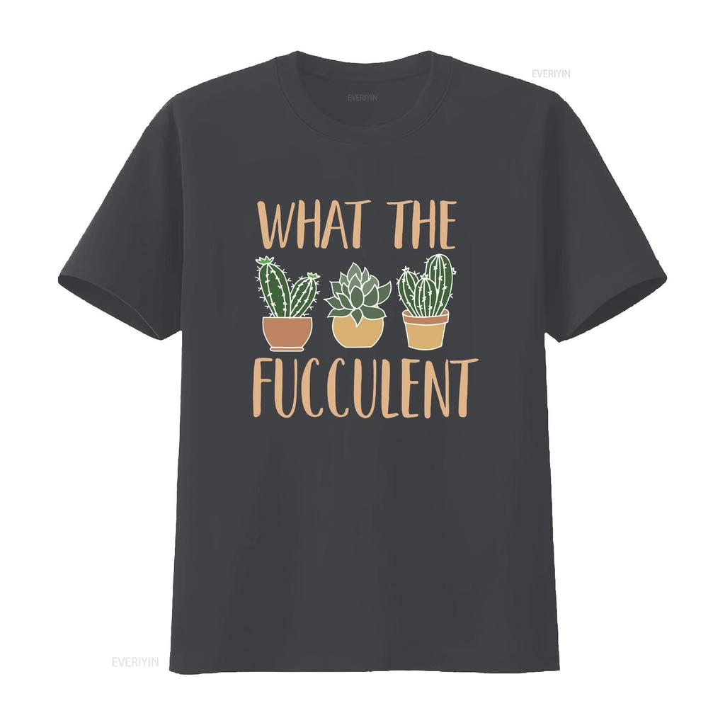 Succulent T Shirt Plant Funny Sarcastic Cactus What The Fucculent Love Long Or Short Sleeves Vintage Washed Comfortable Homme