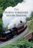 Книга The North Yorkshire Moors Railway