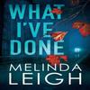 What Ive Done by Melinda Leigh Paperback Book 9781503903050
