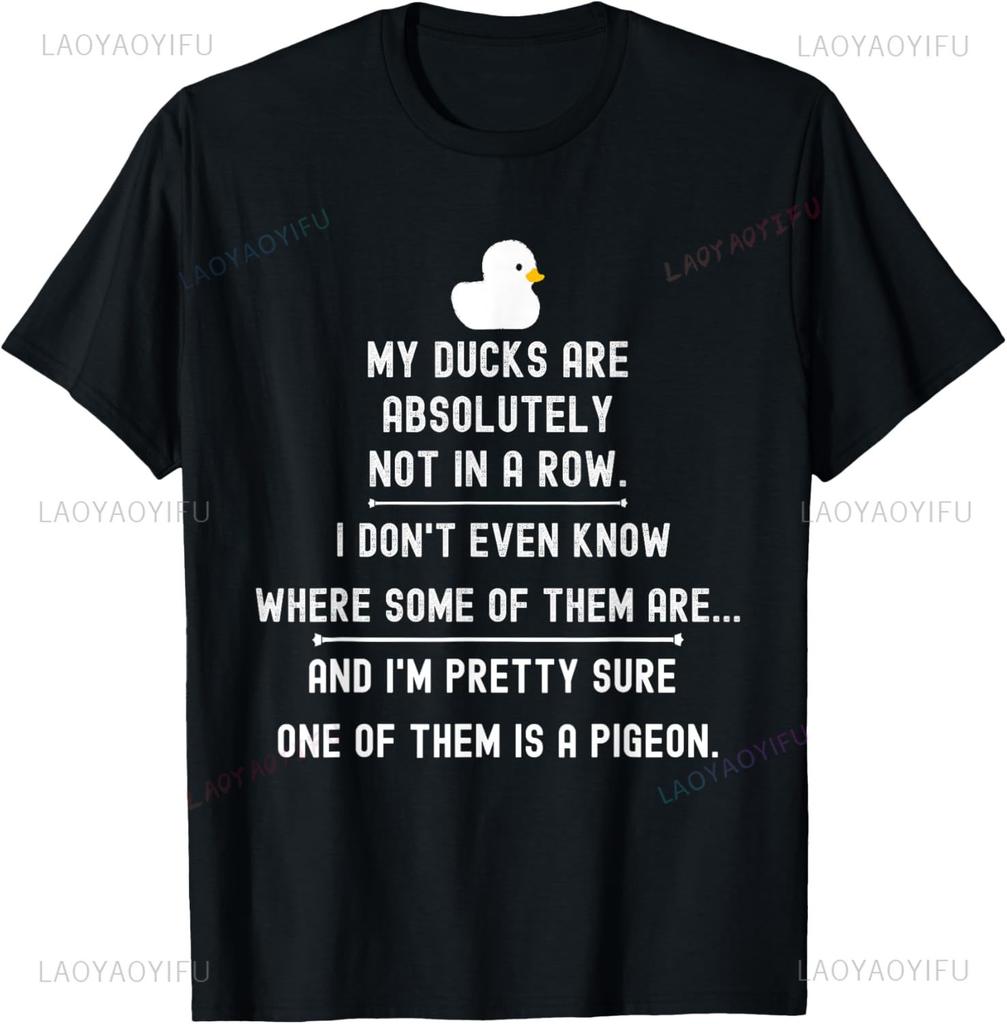 Funny Meme My Ducks Are Absolutely Not In A Row Pigeon Tshirt Custom Printed Graphic T Shirts Casual Vintage Clothes