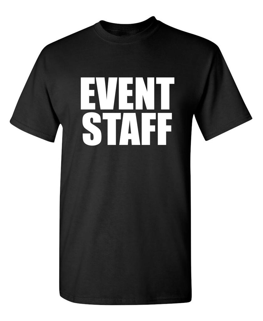 Event Staff Sarcastic Humor Novelty Graphic Super Soft Ring Spun Funny T Shirt