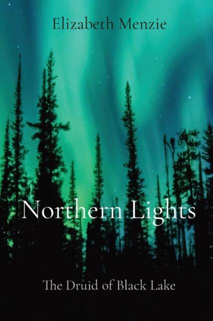 The Northern Lights : The Druid of Black Lake Book