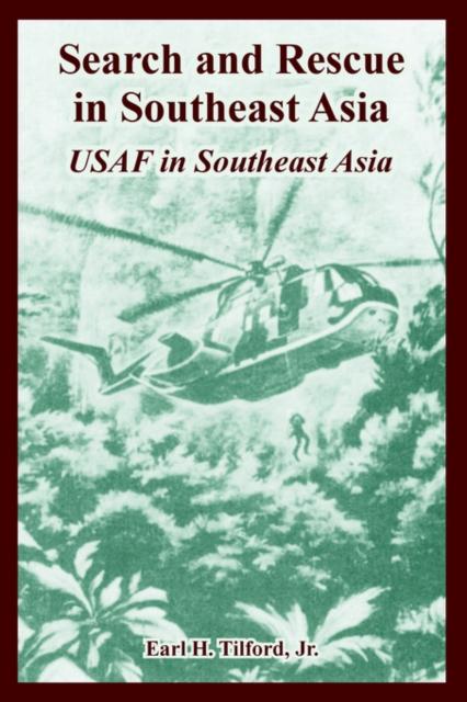 The Search and Rescue In Southeast Asia : USAF In Southeast Asia Book