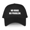 Fashion Baseball Cap Luxury Man Hats No Road No Problem 4X4 Funny Gift for Off Road Lovers Teens Caps Summer Style Women's Hat