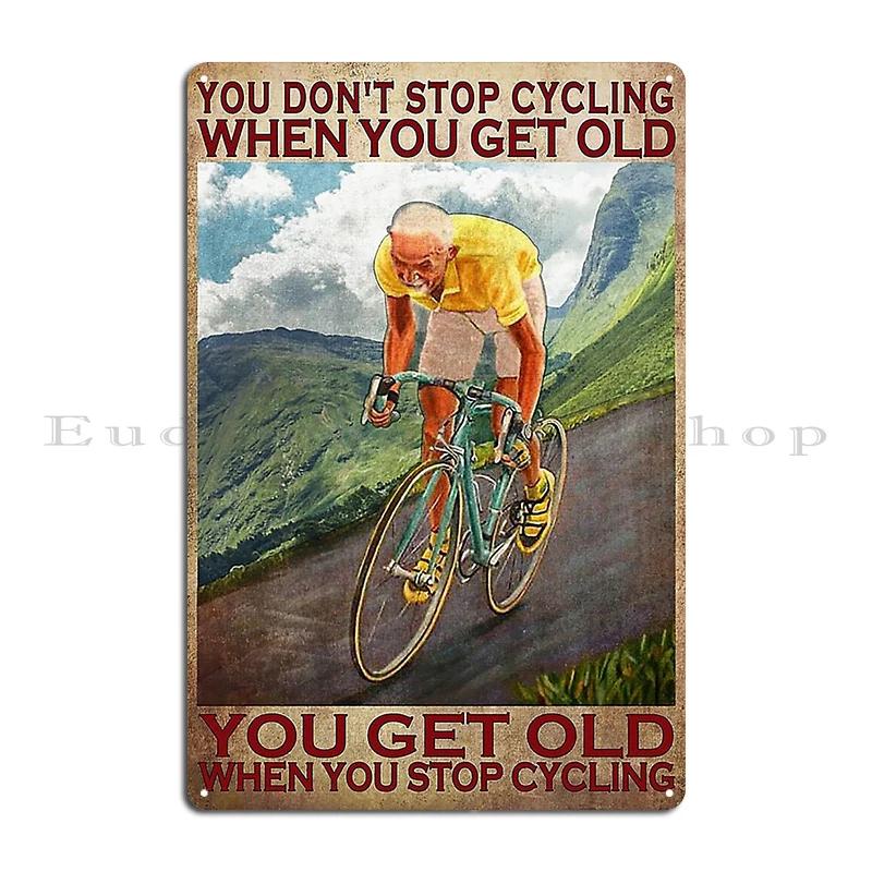 cycling lover dont stop when you get old when youe tired you stop when done Metal Bar Cinema Club Custom Tin Sign Poster