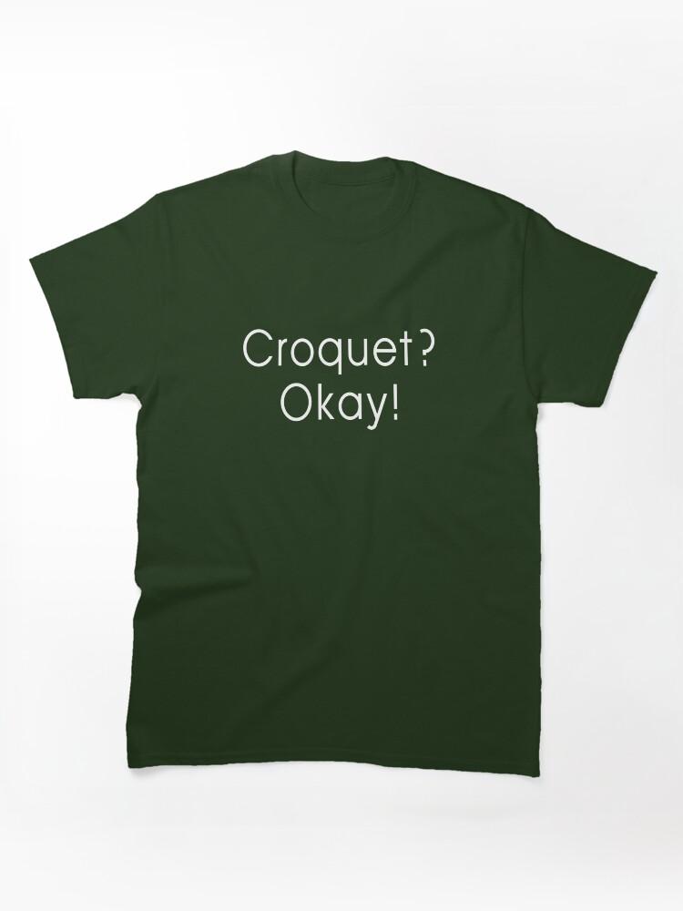 Buy a Croquette! Croquet? Okay! Funny and Happy Croquet Golf Classic Unisex T-Shirt