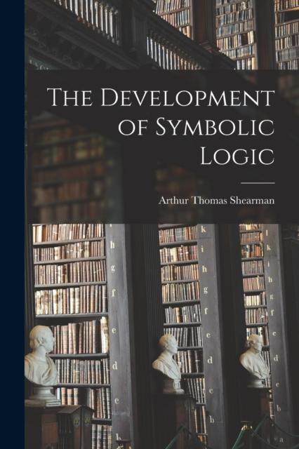 The The Development of Symbolic Logic Book