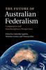 Книга The Future of Australian Federalism : Comparative and Interdisciplinary Perspectives